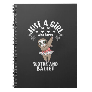 Ballerina Sloth Dancer Just A Girl Who Loves Sloth Notebook