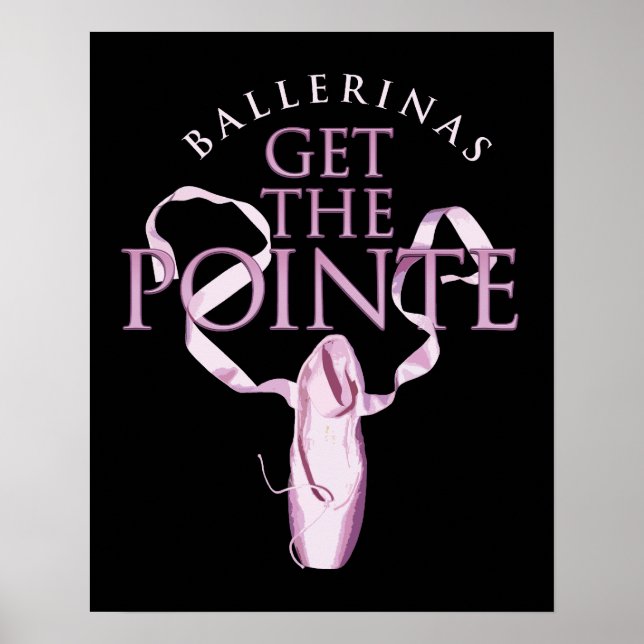 Ballerinas Get the Pointe Poster (Front)