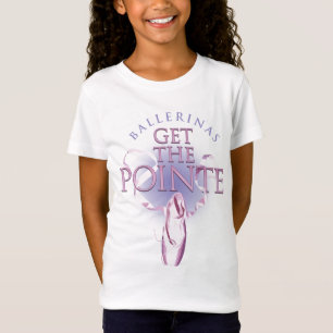 Ballerinas Get the Pointe T-Shirt