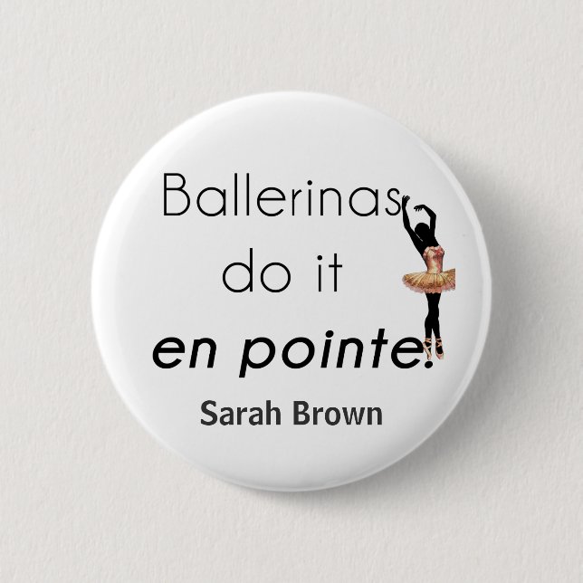Ballerinas so it! 6 cm round badge (Front)