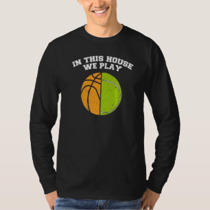 Ballers We Play Ball Mum Dad Tennis Basketball T-Shirt