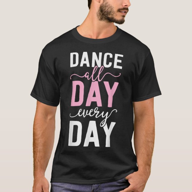 Balles For Girls Women Ballerina Dance All Day T-Shirt (Front)