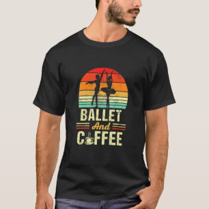 Ballet And Coffee Vintage Funny Dancing Ballerina T-Shirt