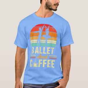 Ballet And Coffee Vintage Funny Dancing Ballerina T-Shirt