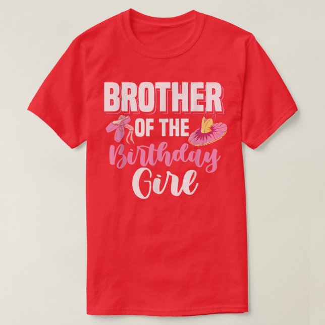 Ballet Bday Party  Brother Of The Birthday Girl Ba T-Shirt (Design Front)