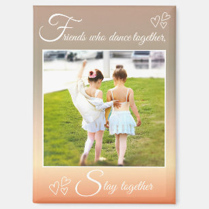 Ballet Best Friends Cute Dance Quote & Photo Magnet