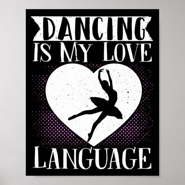 Ballet Dance Dancing Is My Love Language Poster (Front)