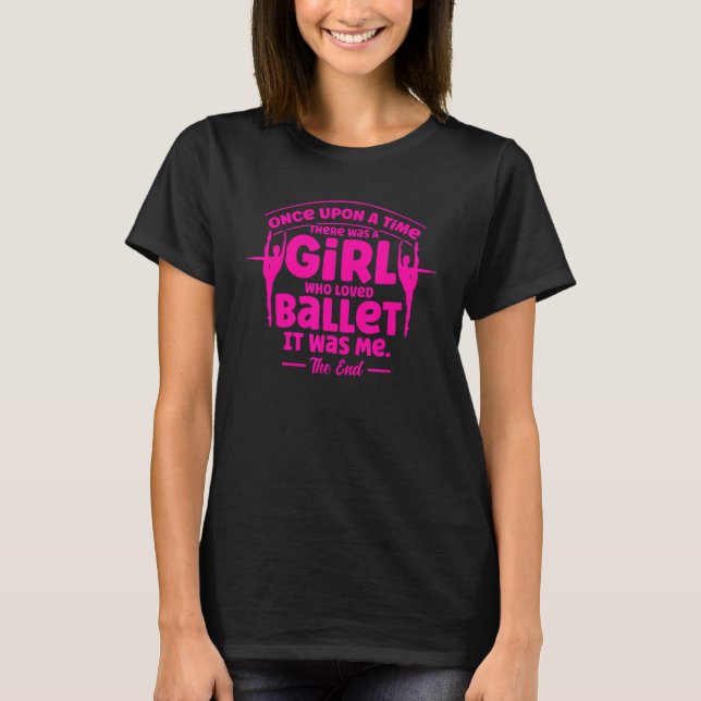 Ballet Dancer Dance Girl Ballerina A Girl Love Bal T-Shirt (Front)