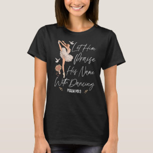 Ballet Dancer Dance Girl Ballerina Faith Christian T-Shirt