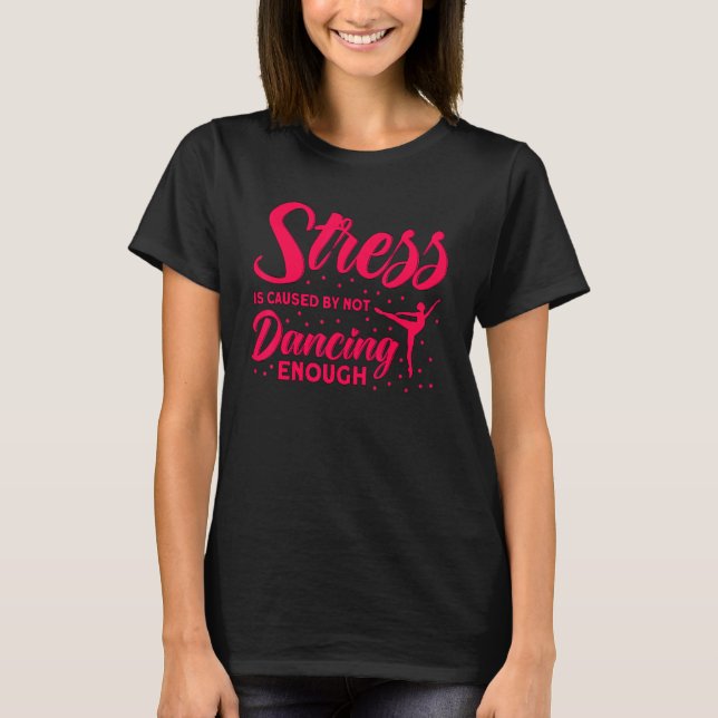 Ballet Dancer Dance Girl Ballerina Not Dancing Eno T-Shirt (Front)