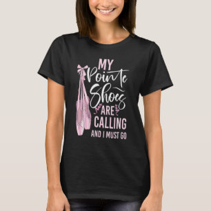 Ballet Dancer Dance Girl Ballerina Pointe Shoe My T-Shirt