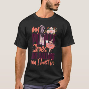 Ballet Dancer Dance Girl Ballerina Pointe Shoe My  T-Shirt