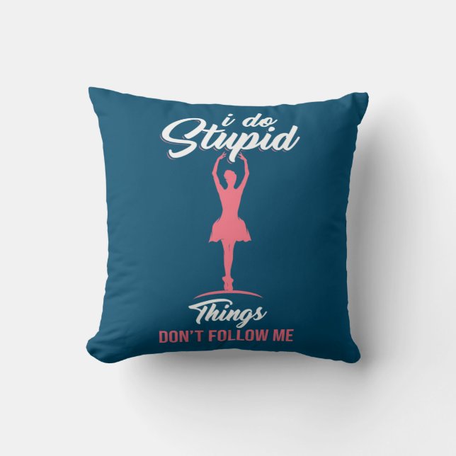Ballet Dancer Do Not Follow Me Cushion (Front)