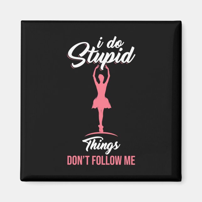 Ballet Dancer Do Not Follow Me Magnet (Front)