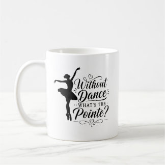 Ballet Dancer Gift for Ballet Teacher Coffee Mug