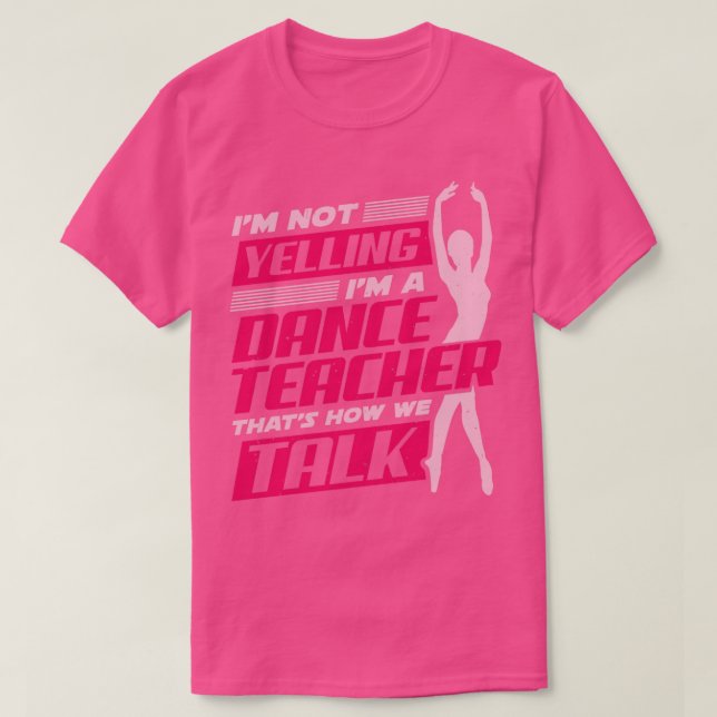 Ballet Dancing Dance Teacher Instructor Gift  T-Shirt (Design Front)