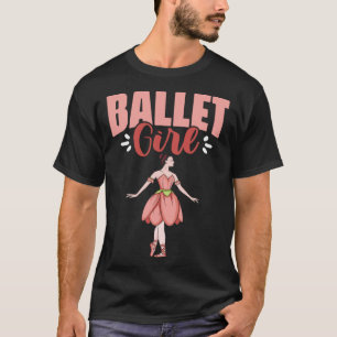 Ballet Girl Ballerina Dancing Ballet Dancer T-Shirt