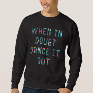 Ballet Humour Ballet Queen Ballerina Dancer Danc Sweatshirt