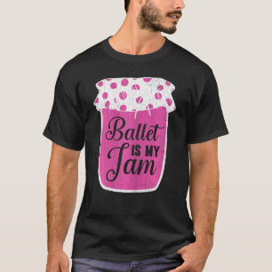 Ballet Is Jam  Ballerina Dancer Dance Graphic 1 T-Shirt
