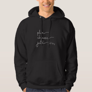 Ballet Is Life u2013 Plie, Chasse, Jete Hoodie