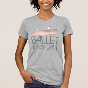 Ballet Is My Jam Ballerina Pink Dance Shoe Slipper T-Shirt