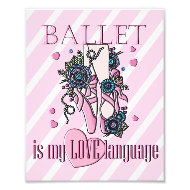Ballet Is My Love Language Photo Print (Front)