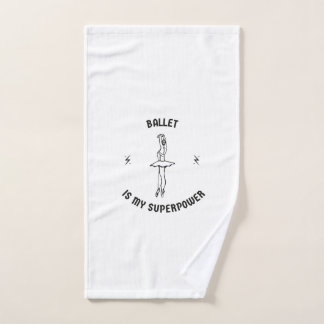 Ballet is my superpower hand towel