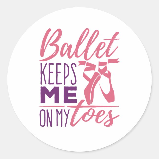 Ballet Keeps Me On My Toes Ballerina Dancer Classic Round Sticker (Front)