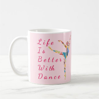 Ballet Mug : Life Is Better