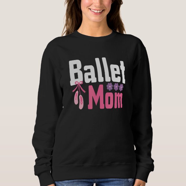 Ballet Mum Mother's Day Sweatshirt (Front)