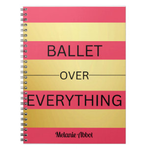 "BALLET OVER EVERYTHING" Pink & Gold Striped Notebook