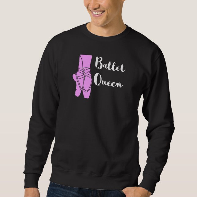 Ballet Queen Ballerina Ballet Shoes Ballett Dancin Sweatshirt (Front)