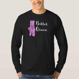 Ballet Queen Ballerina Ballet Shoes Ballett Dancin T-Shirt