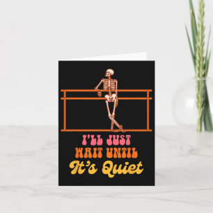 Ballet Teacher Dancing Skeleton I Just Wait Until Card