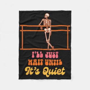 Ballet Teacher Dancing Skeleton I Just Wait Until Fleece Blanket