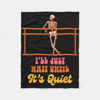 Ballet Teacher Dancing Skeleton I Just Wait Until  Fleece Blanket