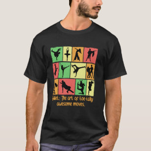 Ballet The Art Of Toetally Awesome Moves Funny Hum T-Shirt