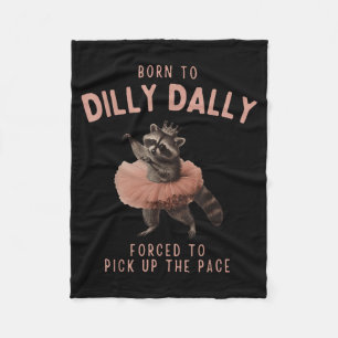 Balletcore Raccoon Born To Dilly Dally Raccoon Lov Fleece Blanket