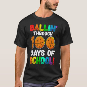 Ballin Through 100 Days of School Basketball Teach T-Shirt