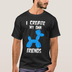 Balloon Artist Balloon Twister Dog I Create My Own T-Shirt