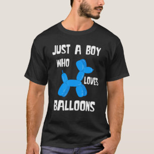 Balloon Artist Just A Boy Balloon Bender Balloon A T-Shirt