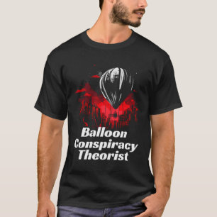 Balloon Conspiracy theorist  freedom loving patrio T-Shirt