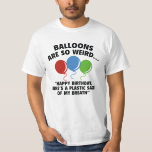 Balloons Are So Weird T-Shirt