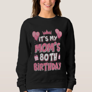 Balloons It's My Mum's 80th Birthday 1945 80 Years Sweatshirt