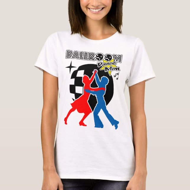 Ballroom Dance Mum T-Shirt (Front)