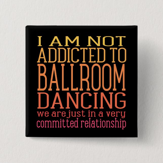 Ballroom Dancing Addiction | Funny 15 Cm Square Badge (Front)