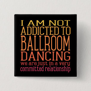 Ballroom Dancing Addiction   Funny 15 Cm Square Badge