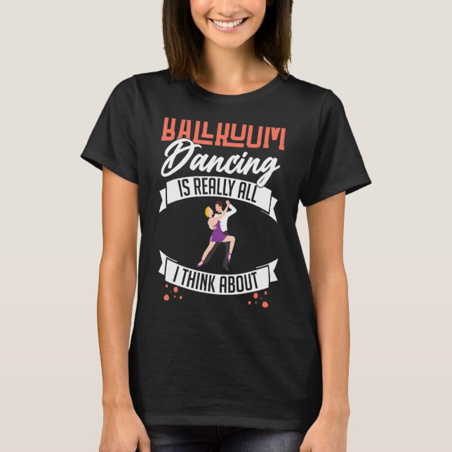 Ballroom Dancing Beginner Music Dancer Lessons T-Shirt (Front)