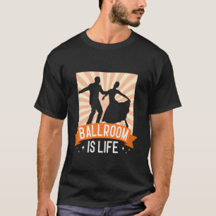 Ballroom Dancing Gifts Women for Ballroom Dancers T-Shirt