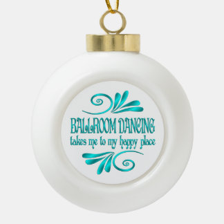 Ballroom Dancing Happy Place Ceramic Ball Christmas Ornament